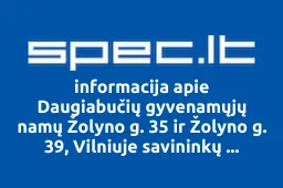 Daugiabučių gyvenamųjų namų Žolyno g. 35 ir Žolyno g. 39, Vilniuje savininkų bendrija | spec.lt