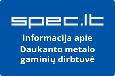 Daukanto metalo gaminių dirbtuvė