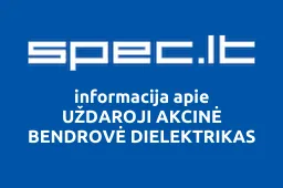 UŽDAROJI AKCINĖ BENDROVĖ DIELEKTRIKAS | spec.lt