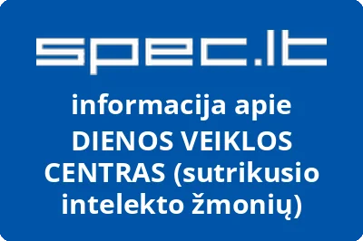 DIENOS VEIKLOS CENTRAS (sutrikusio intelekto žmonių)