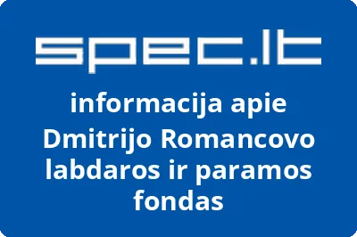 Dmitrijo Romancovo labdaros ir paramos fondas | spec.lt