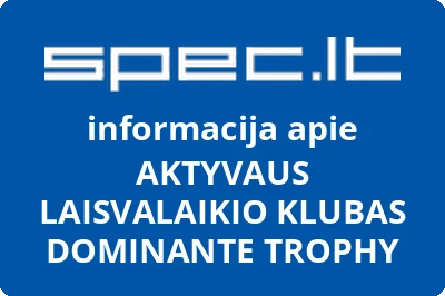 AKTYVAUS LAISVALAIKIO KLUBAS DOMINANTE TROPHY