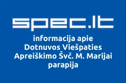 Dotnuvos Viešpaties Apreiškimo Švč. M. Marijai parapija | spec.lt