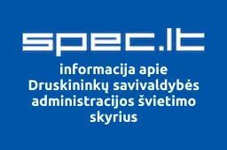 Druskininkų savivaldybės administracijos švietimo skyrius iliustracija
