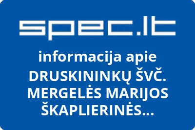 DRUSKININKŲ ŠVČ. MERGELĖS MARIJOS ŠKAPLIERINĖS BAŽNYČIA