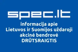 Lietuvos ir Suomijos uždaroji akcinė bendrovė DRŪTSRAIGTIS iliustracija