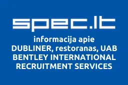 DUBLINER, restoranas, UAB BENTLEY INTERNATIONAL RECRUITMENT SERVICES | spec.lt