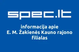 E. M. Žakienės Kauno rajono filialas | spec.lt