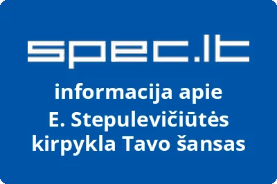 E. Stepulevičiūtės kirpykla Tavo šansas
