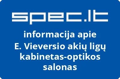 E. Vieversio akių ligų kabinetas-optikos salonas | spec.lt