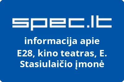 E28, kino teatras, E. Stasiulaičio įmonė