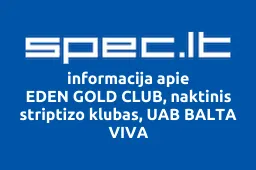 EDEN GOLD CLUB, naktinis striptizo klubas, UAB BALTA VIVA | spec.lt