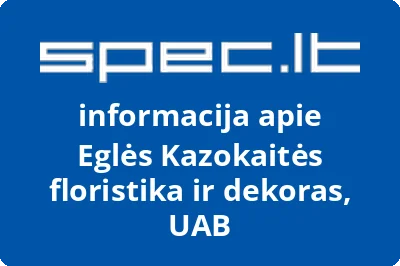 Eglės Kazokaitės floristika ir dekoras, UAB