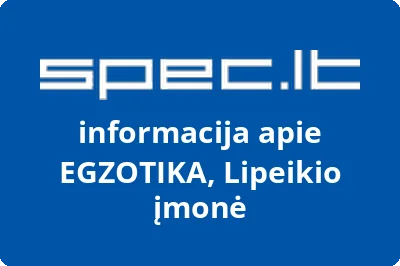 Lipeikio įmonė EGZOTIKA