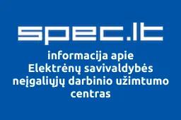 Elektrėnų savivaldybės neįgaliųjų darbinio užimtumo centras | spec.lt