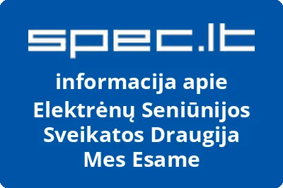 Elektrėnų seniūnijos sveikatos draugija MES ESAME | spec.lt