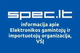 Elektronikos gamintojų ir importuotojų organizacija, VŠĮ | spec.lt