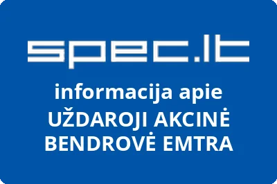 UŽDAROJI AKCINĖ BENDROVĖ EMTRA