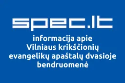 Vilniaus krikščionių evangelikų apaštalų dvasioje bendruomenė | spec.lt