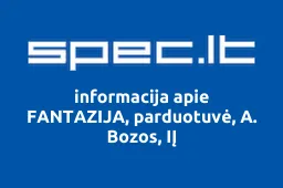 FANTAZIJA, parduotuvė, A. Bozos, IĮ | spec.lt