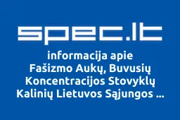 Fašizmo Aukų, Buvusių Koncentracijos Stovyklų Kalinių Lietuvos Sąjungos Kauno Apskrities Skyrius | spec.lt