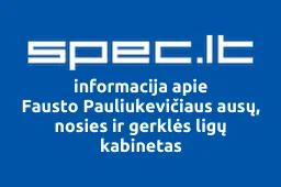 Fausto Pauliukevičiaus ausų, nosies ir gerklės ligų kabinetas | spec.lt
