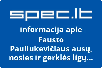 Fausto Pauliukevičiaus ausų, nosies ir gerklės ligų kabinetas | spec.lt