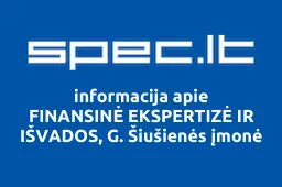 FINANSINĖ EKSPERTIZĖ IR IŠVADOS, G. Šiušienės įmonė | spec.lt