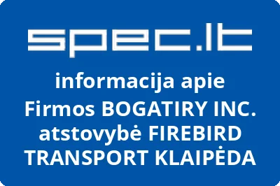 Firmos BOGATIRY INC. atstovybė FIREBIRD TRANSPORT KLAIPĖDA
