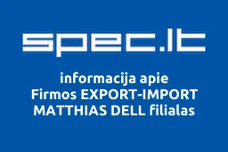 Firmos EXPORT-IMPORT MATTHIAS DELL filialas | spec.lt
