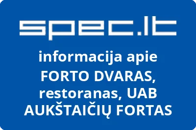 FORTO DVARAS, restoranas, UAB AUKŠTAIČIŲ FORTAS