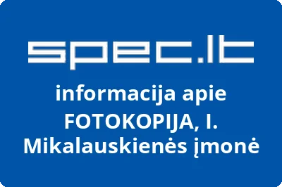 FOTOKOPIJA, I. Mikalauskienės įmonė