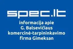 G. Balsevičiaus komercinė-tarpininkavimo firma Gimeksan | spec.lt