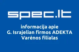 G. Israjelian firmos ADEKTA Varėnos filialas | spec.lt