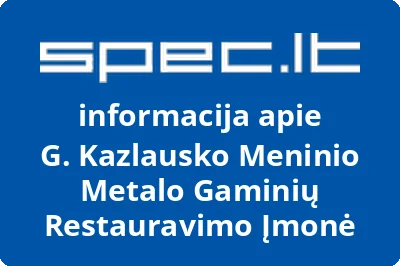 G. Kazlausko Meninio Metalo Gaminių Restauravimo Įmonė