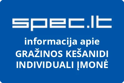 GRAŽINOS KEŠANIDI INDIVIDUALI ĮMONĖ