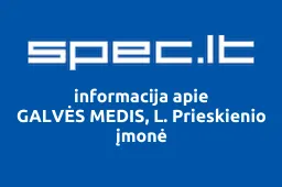 GALVĖS MEDIS, L. Prieskienio įmonė | spec.lt