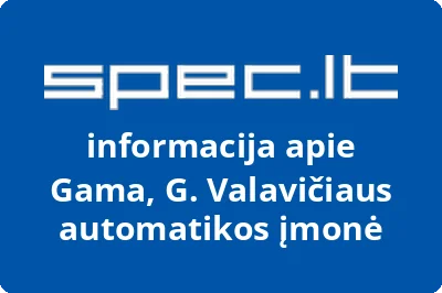 Gama, G. Valavičiaus automatikos įmonė | spec.lt