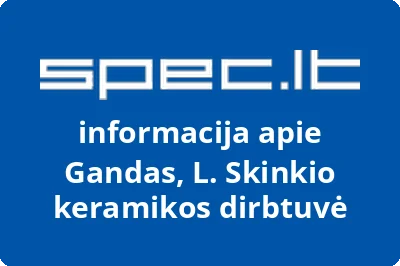 Gandas, L. Skinkio keramikos dirbtuvė