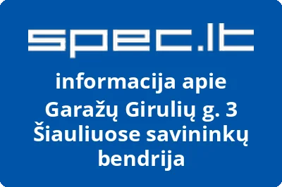 Garažų Girulių g. 3 Šiauliuose savininkų bendrija