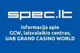 GCW, laisvalaikio centras, UAB GRAND CASINO WORLD | spec.lt
