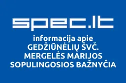 GEDŽIŪNĖLIŲ ŠVČ. MERGELĖS MARIJOS SOPULINGOSIOS BAŽNYČIA iliustracija