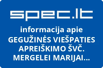 GEGUŽINĖS VIEŠPATIES APREIŠKIMO ŠVČ. MERGELEI MARIJAI BAŽNYČIA