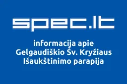 Gelgaudiškio Šv. Kryžiaus Išaukštinimo parapija | spec.lt