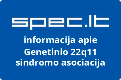 Genetinio 22q11 sindromo asociacija