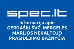 GERDAŠIŲ ŠVČ. MERGELĖS MARIJOS NEKALTOJO PRASIDĖJIMO BAŽNYČIA | spec.lt