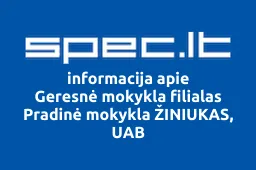 Geresnė mokykla filialas Pradinė mokykla ŽINIUKAS, UAB | spec.lt