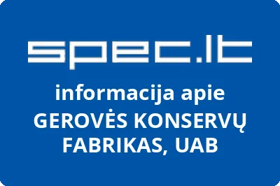 UŽDAROJI AKCINĖ BENDROVĖ GEROVĖS KONSERVŲ FABRIKAS