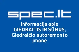 GIEDRAITIS IR SŪNUS, Giedraičio autoremonto įmonė | spec.lt