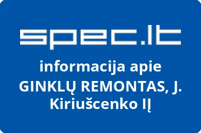 GINKLŲ REMONTAS, J. Kiriušcenko, IĮ